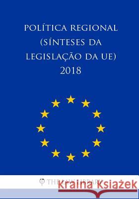 Política regional (Sínteses da legislação da UE) 2018 The Law Library 9781986775991 Createspace Independent Publishing Platform - książka