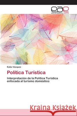 Política Turística Vázquez, Katia 9786202254588 Editorial Académica Española - książka