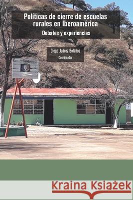 Políticas de cierre de escuelas rurales en Iberoamérica Juárez Bolaños, Diego 9786079881528 Editora Nomada - książka