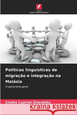 Políticas linguísticas de migração e integração na Malásia Onwubiko, Emeka Cyprian 9786209067303 Edições Nosso Conhecimento - książka