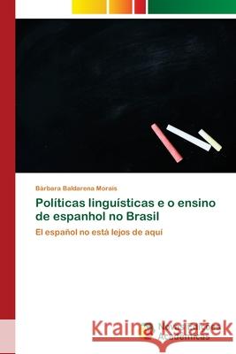 Políticas linguísticas e o ensino de espanhol no Brasil Baldarena Morais, Bárbara 9786139660230 Novas Edicioes Academicas - książka