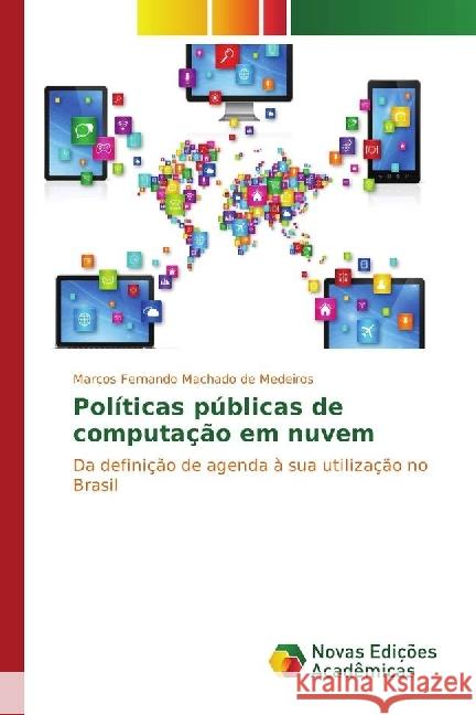 Políticas públicas de computação em nuvem : Da definição de agenda à sua utilização no Brasil Medeiros, Marcos Fernando Machado de 9783330768642 Novas Edicioes Academicas - książka