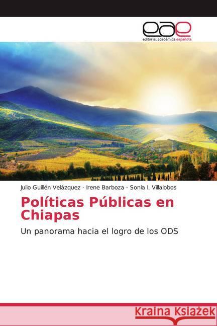 Políticas Públicas en Chiapas : Un panorama hacia el logro de los ODS Guillén Velázquez, Julio; Barboza, Irene; Villalobos, Sonia I. 9786202166430 Editorial Académica Española - książka