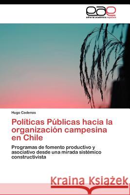 Políticas Públicas hacia la organización campesina en Chile Cadenas Hugo 9783844349214 Editorial Acad Mica Espa Ola - książka