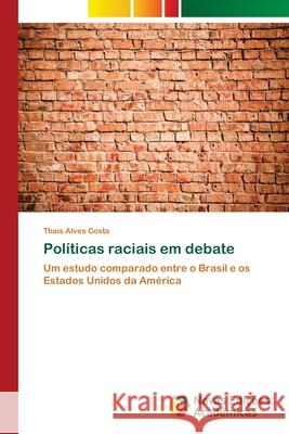 Políticas raciais em debate Alves Costa, Thaís 9786202195447 Novas Edicoes Academicas - książka