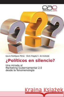 ¿Políticos en silencio? Rodríguez Pérez, Isaura 9786139016839 Editorial Académica Española - książka
