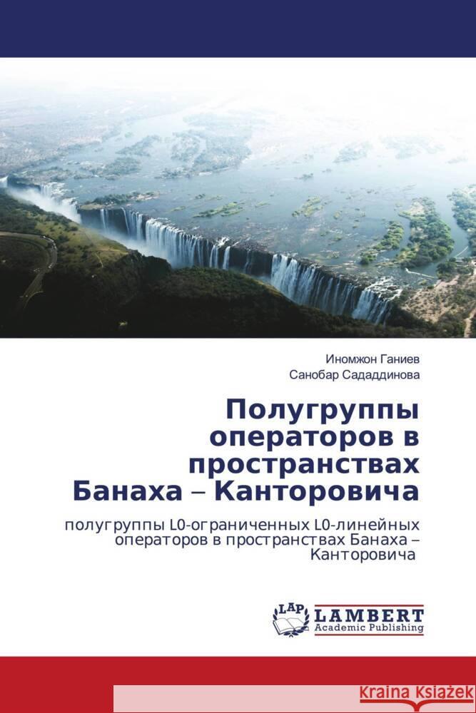 Polugruppy operatorow w prostranstwah Banaha - Kantorowicha Ganiew, Inomzhon, Sadaddinowa, Sanobar 9786206791102 LAP Lambert Academic Publishing - książka