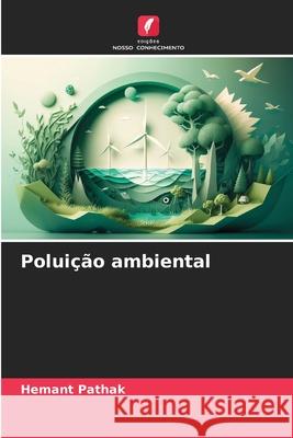 Polui??o ambiental Hemant Pathak 9786207552801 Edicoes Nosso Conhecimento - książka