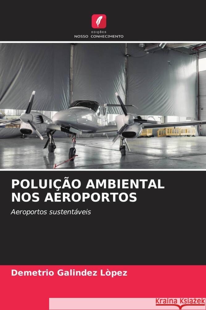 POLUIÇÃO AMBIENTAL NOS AEROPORTOS Galíndez López, Demetrio 9786205020166 Edições Nosso Conhecimento - książka