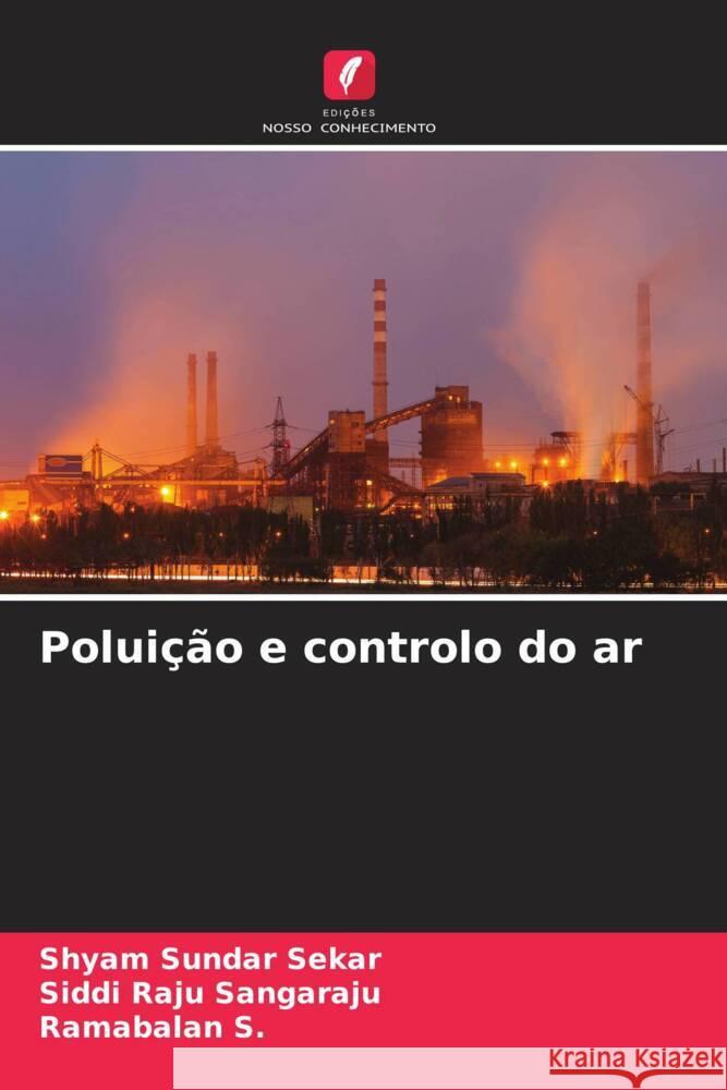 Poluição e controlo do ar Sekar, Shyam Sundar, Sangaraju, Siddi Raju, S., Ramabalan 9786206426509 Edições Nosso Conhecimento - książka