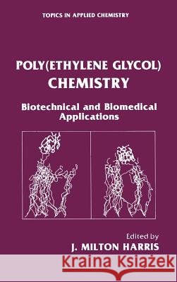 Poly(ethylene Glycol) Chemistry: Biotechnical and Biomedical Applications Harris, J. Milton 9780306440786 Kluwer Academic Publishers - książka
