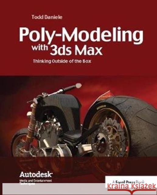 Poly-Modeling with 3ds Max: Thinking Outside of the Box Todd Daniele 9781138400801 Routledge - książka