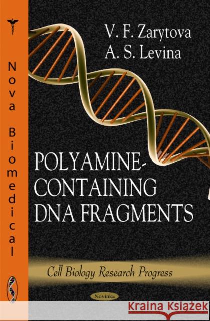 Polyamine-Containing DNA Fragments V F Zarytova, A S Levina 9781617283468 Nova Science Publishers Inc - książka