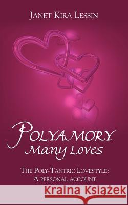 Polyamory Many Loves: The Poly-Tantric Lovestyle: A personal account Lessin, Janet Kira 9781425939786 Authorhouse - książka