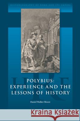 Polybius: Experience and the Lessons of History Daniel Moore 9789004426115 Brill - książka
