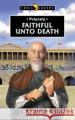 Polycarp: Faithful unto Death David Luckman 9781527110298 Christian Focus Publications Ltd - książka
