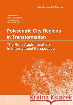 Polycentric City Regions in Transformation: The Ruhr Agglomeration in International Perspective Hendrik Jansen Jan Pol 9783643911803 Lit Verlag - książka