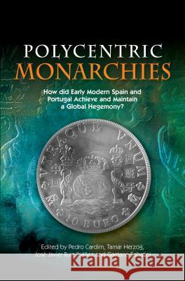 Polycentric Monarchies Cardim, Pedro 9781845195441  - książka