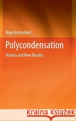 Polycondensation: History and New Results Kricheldorf, Hans 9783642394287 Springer - książka