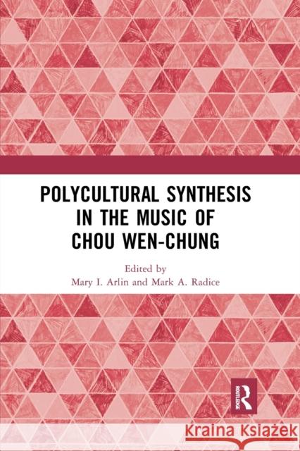 Polycultural Synthesis in the Music of Chou Wen-Chung Mary I. Arlin Mark a. Radice 9780367591397 Routledge - książka