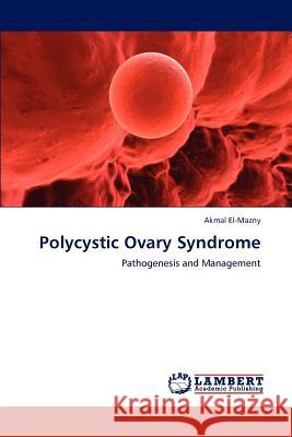 Polycystic Ovary Syndrome Akmal El-Mazny   9783847327363 LAP Lambert Academic Publishing AG & Co KG - książka