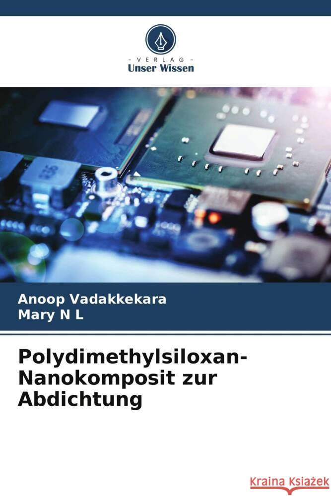 Polydimethylsiloxan-Nanokomposit zur Abdichtung Vadakkekara, Anoop, N L, Mary 9786208230739 Verlag Unser Wissen - książka