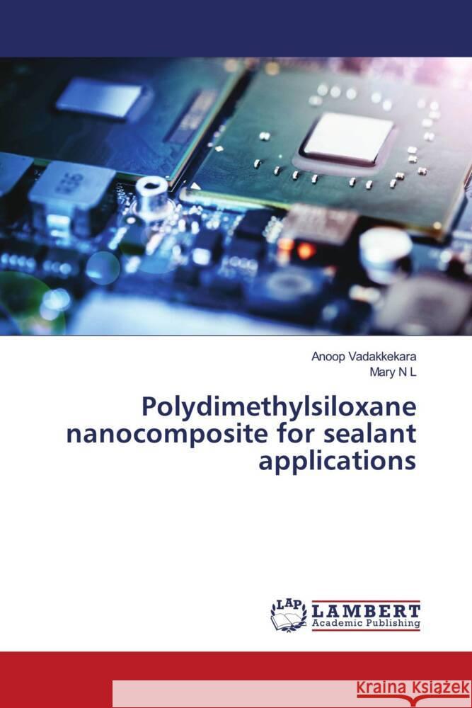 Polydimethylsiloxane nanocomposite for sealant applications Anoop Vadakkekara Mary N 9786208065133 LAP Lambert Academic Publishing - książka