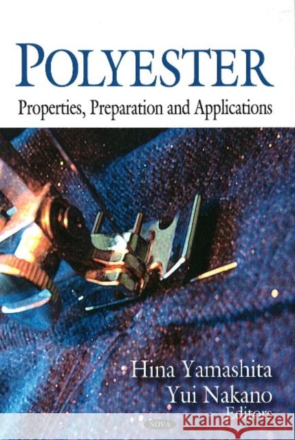 Polyester: Properties, Preparation & Applications Hina Yamashita, Yui Nakano 9781604567533 Nova Science Publishers Inc - książka