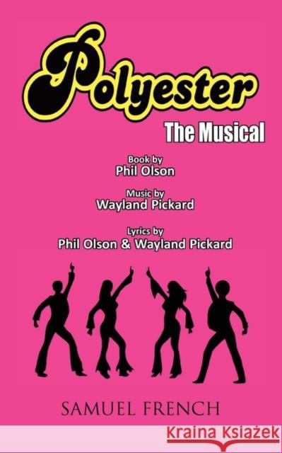 Polyester the Musical Phil Olson Wayland Pickard 9780573698279 Samuel French Trade - książka