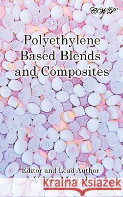 Polyethylene Based Blends and Composites Vikas Mittal 9781922617118 Central West Publishing - książka