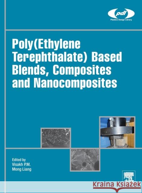 Poly(ethylene Terephthalate) Based Blends, Composites and Nanocomposites P. M. Visakh Mong Liang 9780323313063 William Andrew Publishing - książka