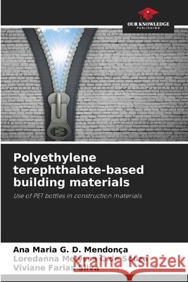 Polyethylene terephthalate-based building materials D. Mendonça, Ana Maria G., C.de Souza, Loredanna Melyssa, Farias Silva, Viviane 9786208749583 Our Knowledge Publishing - książka