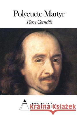 Polyeucte Martyr Pierre Corneille Fb Editions 9781506132723 Createspace - książka