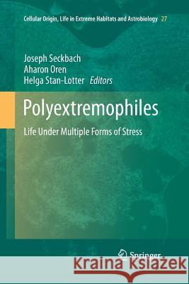 Polyextremophiles: Life Under Multiple Forms of Stress Seckbach, Joseph 9789400792401 Springer - książka