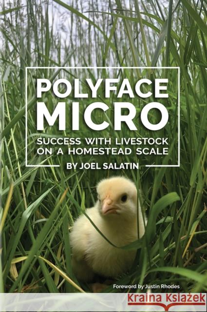 Polyface Micro: Success with Livestock on a Homestead Scale Joel Salatin Justin Rhodes 9781733686624 Polyface, Incorporated - książka