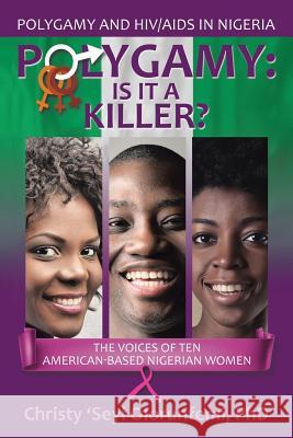 Polygamy: Is It a Killer?: The Voices of Ten American-Based Nigerian Women Christy 'Seyi Olorunfem 9781532018688 iUniverse - książka