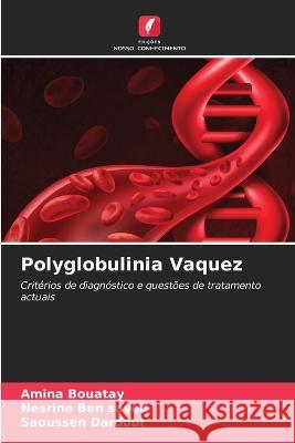 Polyglobulinia Vaquez Amina Bouatay Nesrine Be Saoussen Dardour 9786205294758 Edicoes Nosso Conhecimento - książka