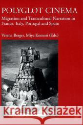 Polyglot Cinema: Migration and Transcultural Narration in France, Italy, Portugal and Spain Verena Berger, Miya Komori 9783643502261 Lit Verlag - książka