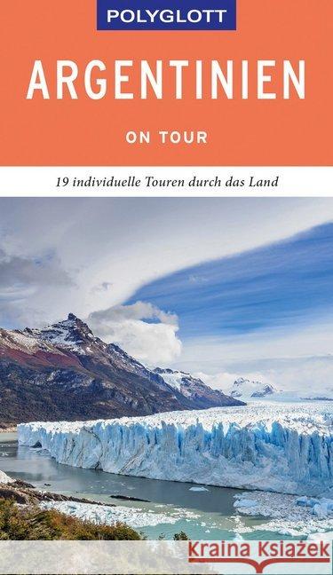 POLYGLOTT on tour Reiseführer Argentinien : 19 individuelle Touren durch das Land Rössig, Wolfgang 9783846404713 Polyglott-Verlag - książka