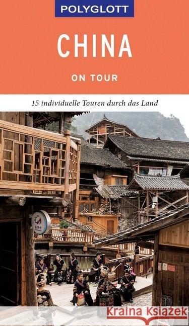 POLYGLOTT on tour Reiseführer China : 15 individuelle Touren durch das Land Rössig, Wolfgang 9783846404744 Polyglott-Verlag - książka