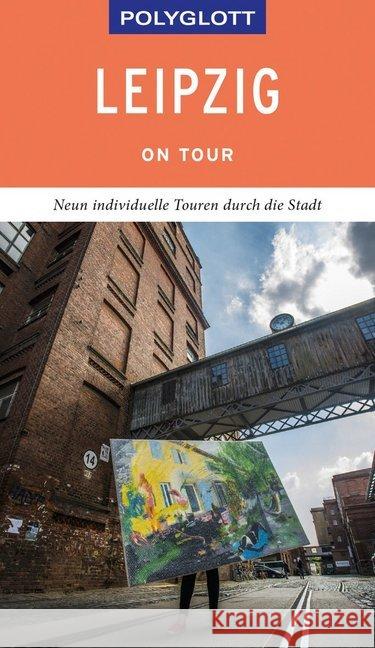 POLYGLOTT on tour Reiseführer Leipzig : Neun individuelle Touren durch die Stadt Schetar, Daniela; Köthe, Friedrich 9783846404812 Polyglott-Verlag - książka