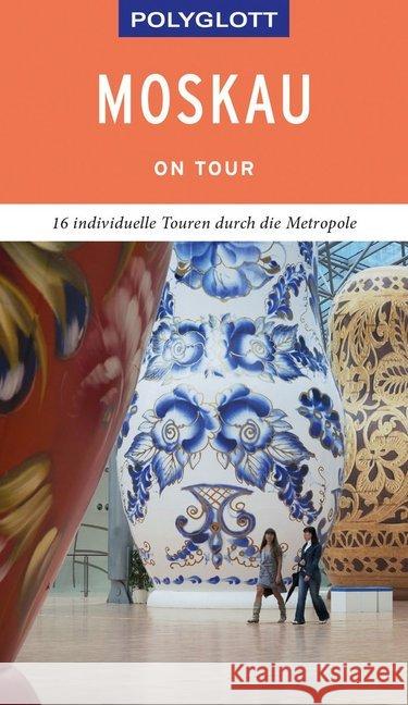 POLYGLOTT on tour Reiseführer Moskau : 16 individuelle Touren durch die Stadt Rössig, Wolfgang 9783846404843 Polyglott-Verlag - książka