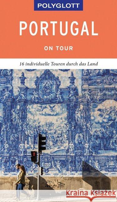 POLYGLOTT on tour Reiseführer Portugal : Individuelle Touren durch das Land Lipps, Susanne 9783846404591 Polyglott-Verlag - książka