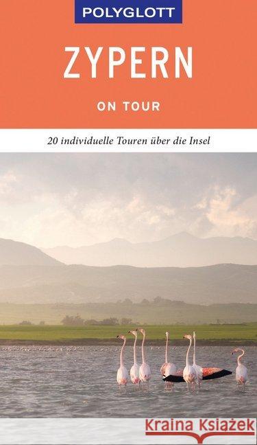 POLYGLOTT on tour Reiseführer Zypern : 20 individuelle Touren über die Insel Braun, Ralph Raymond 9783846404645 Polyglott-Verlag - książka