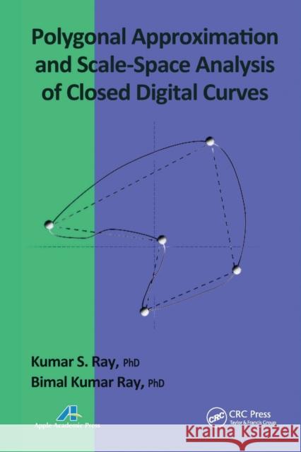 Polygonal Approximation and Scale-Space Analysis of Closed Digital Curves Kumar S. Ray Bimal Kumar Ray 9781774632642 Apple Academic Press - książka