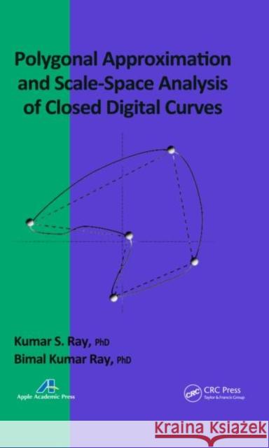 Polygonal Approximation and Scale-Space Analysis of Closed Digital Curves Kumar S. Ray Bimal Kumar Ray 9781926895338 Apple Academic Press - książka