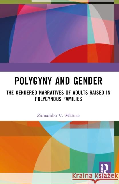 Polygyny and Gender: The Gendered Narratives of Adults Raised in Polygynous Families Zamambo V 9781032633947 Routledge - książka