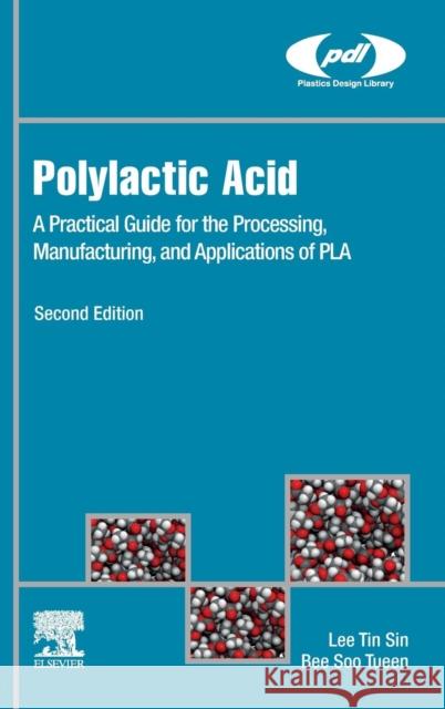 Polylactic Acid: A Practical Guide for the Processing, Manufacturing, and Applications of Pla Lee Tin Sin Bee Soo Tueen 9780128144725 William Andrew - książka