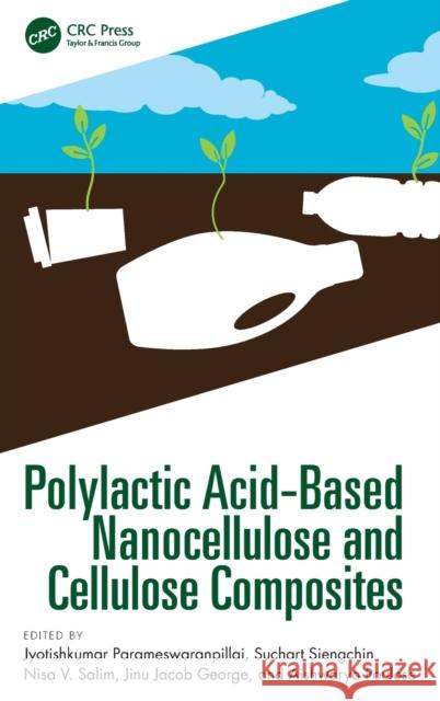 Polylactic Acid-Based Nanocellulose and Cellulose Composites Jyotishkumar Parameswaranpillai Suchart Siengchin Nisa V. Salim 9780367749521 CRC Press - książka