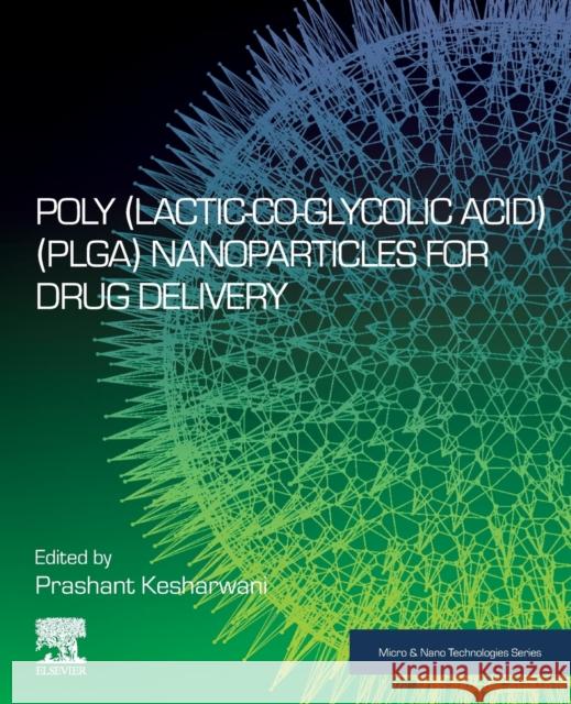 Poly(lactic-Co-Glycolic Acid) (Plga) Nanoparticles for Drug Delivery Kesharwani, Prashant 9780323912150 Elsevier - Health Sciences Division - książka